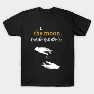 The Moon Made Me Do It - Celestial Mischief Design T-Shirt